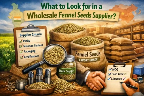 What to Look for in a Wholesale Fennel Seeds Supplier?